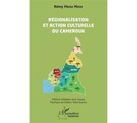 Régionalisation et action culturelle au Cameroun Gilbert Evouna Tsimi (Postface), Rémy Mbida Mbida (Auteur), Abdoul-Aziz Yaouba (Préface)