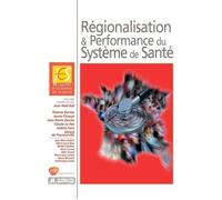 Régionalisation et performance du système de santé Annie Chicoye (Auteur), Gérard de Pouvourville (Auteur), Thomas Barnay (Auteur), Valérie Paris (Auteur), Jean-Pierre Daures (Auteur), Claude Le Pen (