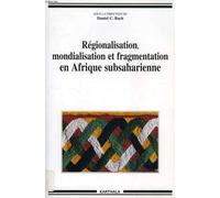 Régionalisation, Mondialisation Et Fragmentation En Afrique Subsaharienne