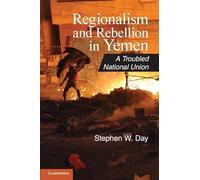 Regionalism and Rebellion in Yemen: A Troubled National Union
