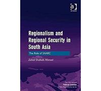 Regionalism And Regional Security In South Asia