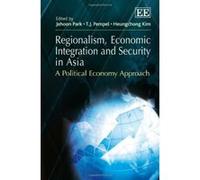 Regionalism, Economic Integration and Security in Asia: A Political Economy Approach - [Livre en VO] T J Pempel, Jehoon Park, Heung - Chong Kim (Auteur)