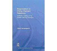 Regionalism in China-Vietnam Relations, Routledge Contemporary Asia Series Oliver Hensengerth (Auteur)