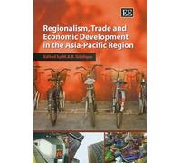 Regionalism, Trade And Economic Development In The Asia-Pacific Region