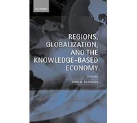 Regions, Globalization, And The Knowledge-Based Economy