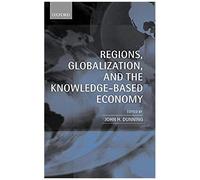 Regions, Globalization, And The Knowledge-Based Economy