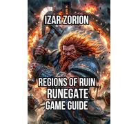 Regions of Ruin: Runegate Game Guide: Optimizing Your Progression, and Exploring Every Secret