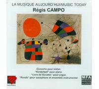 Régis Campo : Concerto pour violon ; Kinderball ; Livre de Sonates ; Rondo