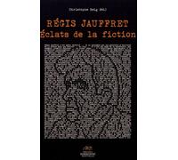 Régis Jauffret - Eclats De La Fiction