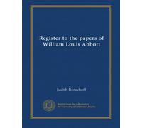 Register to the papers of William Louis Abbott