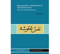 Registering Life in a Multicultural City: Late Ottoman Nicosia; The Sources and Their Interpretation