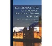Registrar General of Marriages Births and Deaths in Ireland Second Annual Report 1865 - Creative Media Partners LLC - Creative Media Partners LLC - Livre Creative Media Partners LLCCreative Media Part