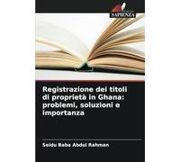 Registrazione dei titoli di proprietà in Ghana: problemi, soluzioni e importanza