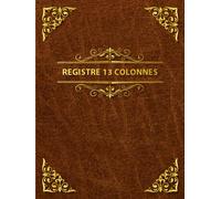 Registre 13 Colonnes: Livre comptable 13 colonnes pour le suivi quotidien et mensuel des revenus et des dépenses, la planification financière pour suivre ton budget familial.