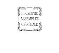 Registre Assemblée Générale: 120 pages numérotées, Pour les Procès-Verbaux de Associations et Sociétés, Format A4.