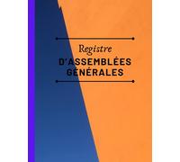 Registre assemblée générale: Livre des Assemblées Générales | 101 pages | Format A4 (21,6 cm x 27,9 cm)