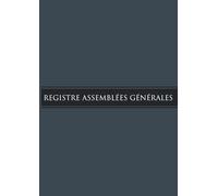 Registre Assemblées Générales : Pour les Sociétés et Associations