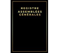 Registre assemblées générales: Registre légal Format A4 pour la consignation des décisions et procès-verbaux des sociétés