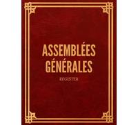 Registre Assemblées Générales: Registre pour Conserver les Procès-Verbaux de Sociétés 120 Feuillets Numérotés Format A4