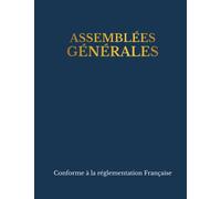 Registre Assemblées Générales: Registre pour les Procès-Verbaux de Sociétés et Associations (SARL, SCI, SNC, SAS, SA, etc.)