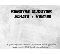 registre bijoutier achats ventes: Livre de Police Bijouterie & Orfèvrerie, Horlogerie, Joaillerie, Orfèvrerie . Conforme à l'article 537 du CGI ... des Impôts) / Cahier Joaillier Horloger .