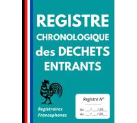 Registre chronologique des déchets entrants: Pour l'enregistrement de 200 réceptions de déchets à traiter