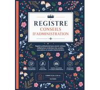 Registre Conseil d’Administration : Registre professionnel pour procès-verbaux, délibérations et décisions des sociétés, associations et conseils d’administration - Grand Format