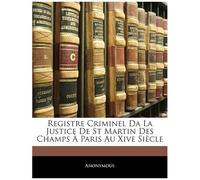 Registre Criminel Da La Justice De St Martin Des Champs Paris Au Xive Siecle