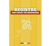 REGISTRE D’ÉLEVAGE APICULTURE : Carnet officiel de suivi des ruches, colonies et interventions apicoles