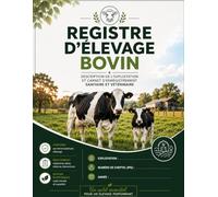 Registre d’Élevage Bovin: Description de l’exploitation et carnet d’enregistrement sanitaire et vétérinaire