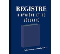 Registre d’hygiène et de sécurité: Permet de consigner les observations et suggestions pour améliorer les normes d'hygiène, de sécurité, et les ... Simple, pratique et facile à remplir