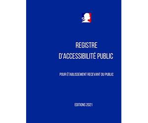 Registre d'accessibilité Public: Pour Etablissement Recevant du Public ERP et Conforme à l'article R111 19 60 du Code de la Construction et de ... et des chances des personnes handicapées