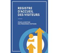 Registre d'Accueil des Visiteurs: Pour la Gestion Des Personnes Visiteurs