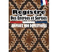 Registre d'animaux non domestiques: Registre d'inventaire permanent des entrées et sorties d'animaux d'espèces non domestiques détenus en captivité.