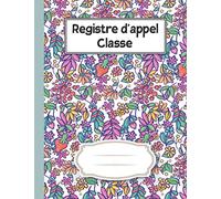 Registre d'appel Classe: 100 pages pour Suivi la présence des élèves en Classe pour une année scolaire | Grand format A4