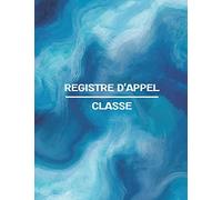Registre d'appel Classe: Cahier d'appel journalier pour les professeurs des écoles, collèges et lycées - Suffisant pour une année scolaire | Grand format A4