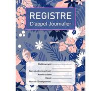 Registre d'Appel Enseignant: Cahier de Présence des Élèves Pour L'enseignant, 40 Noms par Page, A4 (21,59 x 27,94 cm)