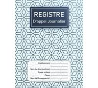 Registre d'Appel Enseignant - Journalier: Carnet de bord pour suivre la présence des élèves, 40 Noms par Page, A4