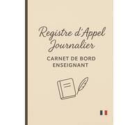 Registre d'Appel Journalier: Cahier de présence des élèves pour les professeurs des écoles, collèges et lycées | 111 pages, 40 noms par page, A4 (21x29,7 cm)