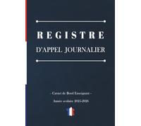 Registre d'Appel Journalier: Cahier de présence des élèves pour les professeurs des écoles, collèges et lycées | 111 pages, 40 noms par page, A4 (21x29,7 cm)