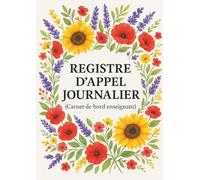 Registre d'Appel Journalier: Cahier de présence des élèves pour les professeurs des écoles, collèges et lycées | 111 pages, 40 noms par page, A4 (21x29,7 cm)