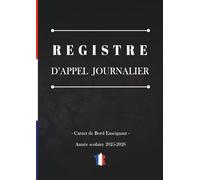 Registre d'Appel Journalier: Cahier de présence des élèves pour les professeurs des écoles, collèges et lycées | 111 pages, 40 noms par page, A4 (21x29,7 cm)