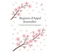 Registre d'appel journalier: Cahier de présence des élèves pour les professeurs des écoles, collèges et lycées | 111 pages, 40 noms par page, A4 (21x29,7 cm)
