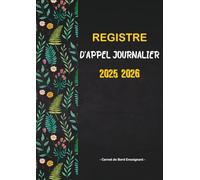 Registre d'Appel Journalier: Cahier de présence des élèves pour les professeurs des écoles, collèges et lycées | 111 pages, 40 noms par page, A4 (21x29,7 cm)