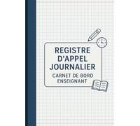 Registre d'Appel Journalier: Cahier de présence des élèves pour les professeurs des écoles, collèges et lycées | 111 pages, 40 noms par page, A4 (21x29,7 cm)
