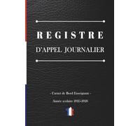 Registre d'Appel Journalier: Cahier de présence des élèves pour les professeurs des écoles, collèges et lycées | 111 pages, 40 noms par page, A4 (21x29,7 cm)