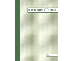 Registre d'appel Téléphonique: Cahier à remplir pour vos appels clients - Carnet de suivi pour entreprises ou particuliers - Journal pratique pour ... pour enregistrer les communications