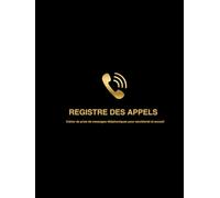 REGISTRE D'APPELS: Cahier de prise de messages téléphoniques pour secrétariat et accueil
