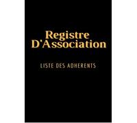 Registre d'association liste des adhérents: Cahier pour répertorier les membres de l'association. Ce Carnet est au format a A4 de 21 x 29.7 centimètres .
