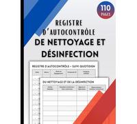 Registre d'Autocontrôle de Nettoyage et Désinfection: Carnet Pratique de Suivi - 700 Interventions, Prêt à l’Emploi pour Établissements Alimentaires, Grand Format, 110 Pages